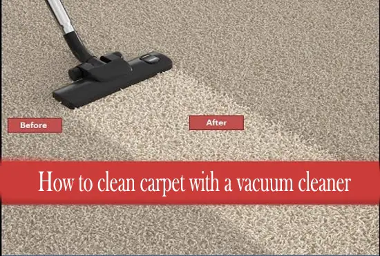 How to clean carpet with a vacuum cleaner