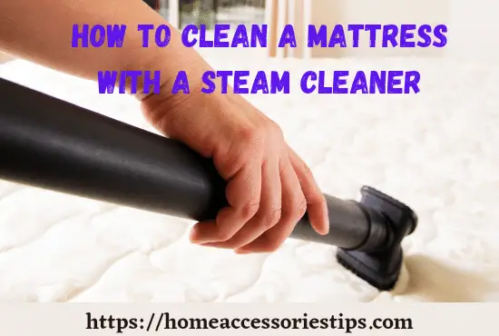 How To Clean a Mattress with a Steam Cleaner