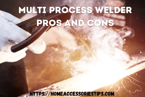 Multi Process Welder Pros and Cons