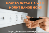 How to Install a Wall Mount Range Hood